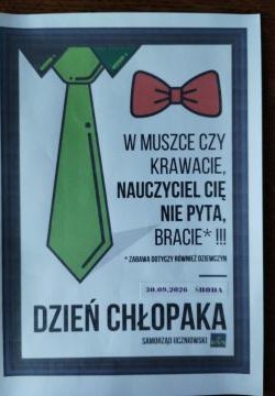 Plakat informujący o tym, że osoby które w Dniu Chłopaka przyjdą do szkoły w krawacie lum muszce, unikną odpytywania.